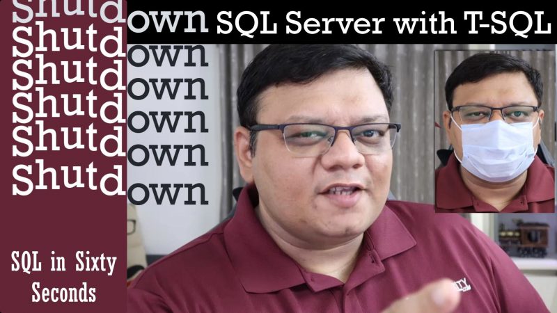 Shutdown SQL Server Via T-SQL - SQL in Sixty Seconds #163 163-Shutdown-yt-800x450 