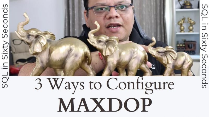 3 Ways to Configure MAXDOP - SQL in Sixty Seconds #166 166-3ways-MAXDOP-yt-800x450 