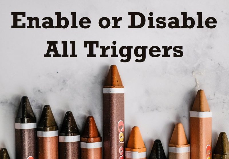 SQL SERVER - Enable or Disable All Triggers disablealltriggers-800x555 