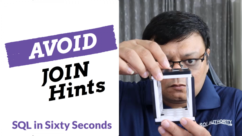 Avoid Join Hints - SQL in Sixty Seconds #172 172-JoinHints-yt-800x450 