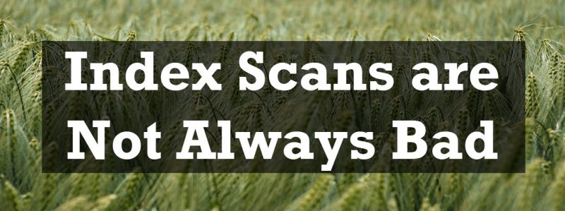 SQL SERVER - Index Scans are Not Always Bad indexscan-800x299 