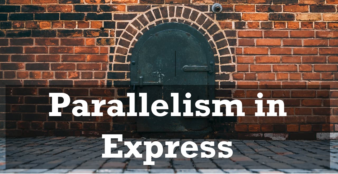 Parallelism in Express