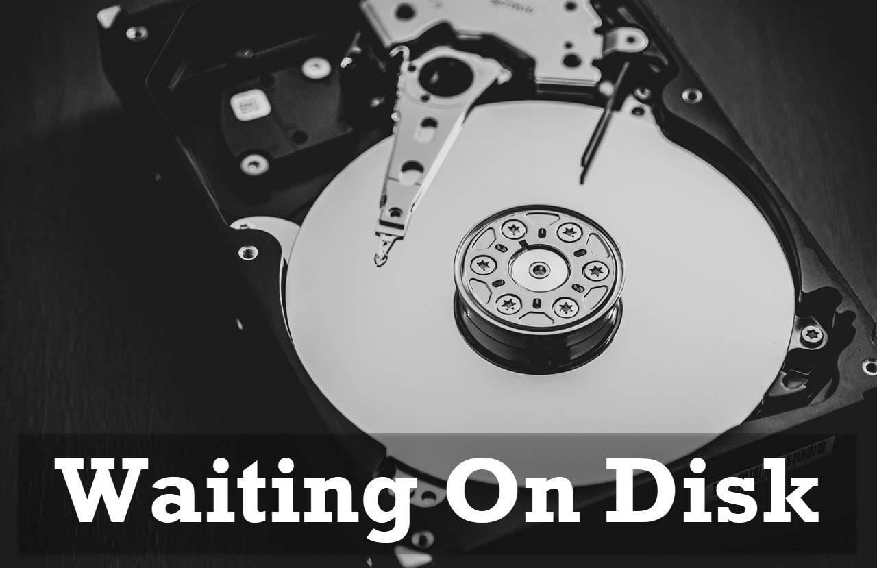 Waiting On Disk