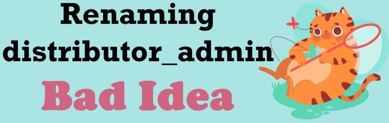 SQL SERVER - Renaming distributor_admin Bad Idea Renaming-800x253 