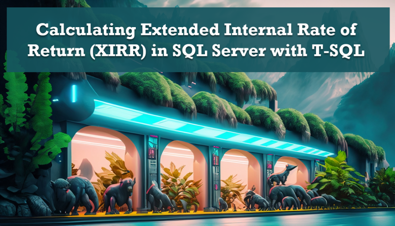 Calculating Extended Internal Rate of Return (XIRR) in SQL Server with T-SQL xirr-800x458 